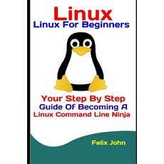 (영문도서) Linux: Linux For Beginners: Your Step By Step Guide Of Becoming A Linux Command... Paperback, Independently Published, English, 9781094653389