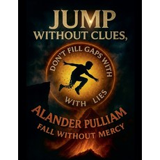 (영문도서)Jump Without Clues Fall Without Mercy Paperback, Alander Pulliam, English, 9798230040354