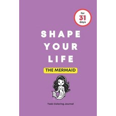 (영문도서) Shape Your Life for 31 Days: The Mermaid Paperback, Independently Published, English, 9798857740880