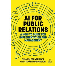 (영문도서)AI for Public Relations: A How-To Guide for Implementation and Management Paperback, Kogan Page, English, 9781398625037