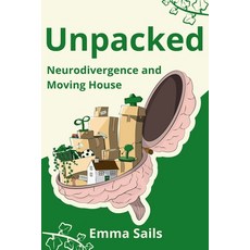 (영문도서)Unpacked: Neurodivergence and Moving House Paperback, Emma Sails, English, 9781919532004