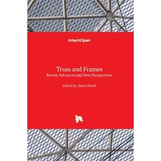 (영문도서) Truss and Frames: Recent Advances and New Perspectives Hardcover, Intechopen, English, 9781789853216