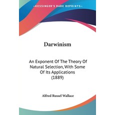 (영문도서) Darwinism: An Exponent Of The Theory Of Natural Selection With Some Of Its Applications (1889) Paperback, Kessinger Publishing, English, 9781120186102