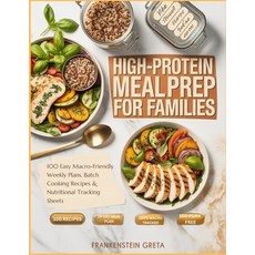 (영문도서)High-Protein Meal Prep For Families: 100 Easy Macro-Friendly Weekly Plans Batch... Paperback, Independently Published, English, 9798196849190 Independently Published, English, 9798196849190