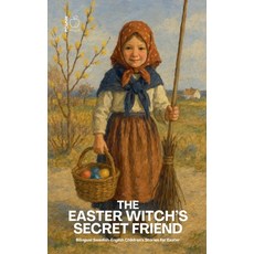 (영문도서)The Easter Witch's Secret Friend: Bilingual Swedish-English Children's Stories f... Paperback, Pomme Bilingual, English, 9798233319365