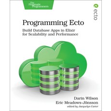 (영문도서) Programming Ecto: Build Database Apps in Elixir for Scalability and Performance Paperback, Pragmatic Bookshelf, English, 9781680502824