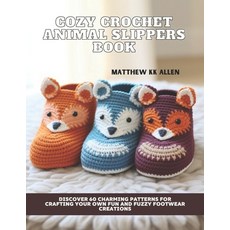 (영문도서) Cozy Crochet Animal Slippers Book: Discover 60 Charming Patterns for Crafting Y... Paperback, Independently Published, English, 9798305707588