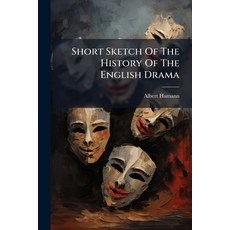 (영문도서)Short Sketch Of The History Of The English Drama Paperback, Hutson Street Press, 9781024778700