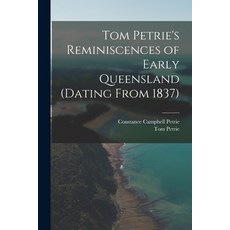 (영문도서) Tom Petrie's Reminiscences of Early Queensland (dating From 1837) Paperback, Legare Street Press, English, 9781015492752