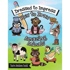 (영문도서) Dressed to Impress: How to Draw Amazing Animals Paperback, Independently Published, English, 9798853541269