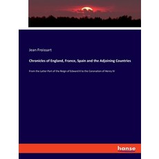 (영문도서) Chronicles of England France Spain and the Adjoining Countries: From the Latter Part of the... Paperback, Hansebooks, English, 9783337571146