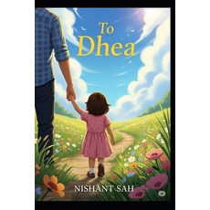 (영문도서)To Dhea: Life Lessons and Reflections for My Daugher Paperback, Independently Published, English, 9798286102617