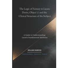 (영문도서)The Logic of Fantasy in Lacan: Desire Object 'a' and the Clinical Structure of... Paperback, Independently Published, English, 9798277158432