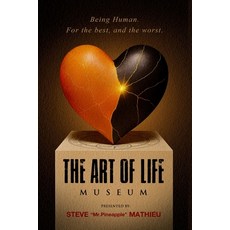(영문도서)The Art of Life Museum: Being Human. For the best and the worst. Paperback, Pineapple Theory Inc., English, 9781069361523
