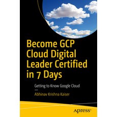 (영문도서) Become Gcp Cloud Digital Leader Certified in 7 Days: Getting to Know Google Cloud Paperback, Apress, English, 9798868804373
