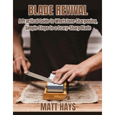 (英文圖書)Blade Revival: A Practical Guide to Whetstone Sharpening Simple Steps to a Scar... 平裝版, Independently Published, 英文