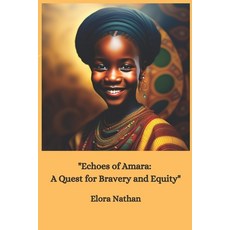 (영문도서) "Echoes of Amara: A Quest for Bravery and Equity" Paperback, Independently Published, English, 9798850371548