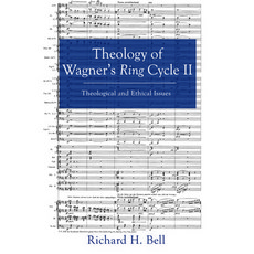 Theology of Wagner's Ring Cycle II Paperback, Cascade Books