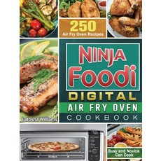 Ninja Foodi Digital Air Fry Oven Cookbook: 250 Air Fry Oven Recipes for Busy and Novice Can Cook Hardcover, Latosha Williams, English, 9781922577436