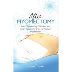 (영문도서) After Myomectomy: Post- Myomectomy Guidelines And Dietary Requirements For Full Recovery Made... Paperback, Independently Published, English, 9798861514507