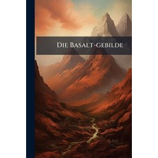 (영문도서)Die Basalt-gebilde Paperback, Hutson Street Press, English, 9781024754155