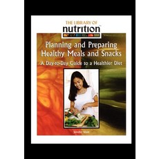 (영문도서) Planning and Preparing Healthy Meals and Snacks: A Day-To-Day Guide to a Healthier Diet Paperback, Rosen Central, English, 9781435837874