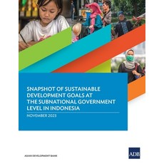 (영문도서) Snapshot of Sustainable Development Goals at the Subnational Government Level in Indonesia Paperback, Asian Development Bank, English, 9789292703561