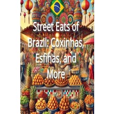 (영문도서) Street Eats of Brazil: Coxinhas Esfihas and More Paperback, Independently Published, English, 9798303763654