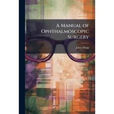 (영문도서)A Manual of Ophthalmoscopic Surgery Paperback, Nabu Press, English, 9781145393974