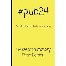 (영문도서) #pub24 Self-Publish in 24 hours or less Paperback, Independently Published, English, 9781794511101