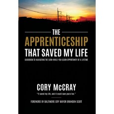 (영문도서)The Apprenticeship That Saved My Life: Guidebook to Navigating the Earn-While-Yo... Hardcover, Morgan James Publishing, English, 9781636989730
