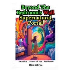 (영문도서) Beyond The Bedroom's Wall Supernatural Portal Paperback, Independently Published, English, 9798341455818