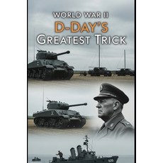 (영문도서)World War II D-Day's Greatest Trick: Operation Bodyguard and the Deceptions that... Paperback, Independently Published, English, 9798265865779