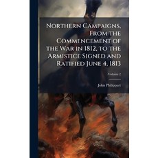 (영문도서)Northern Campaigns From the Commencement of the War in 1812 to the Armistice S... Hardcover, Hutson Street Press, English, 9781023860994