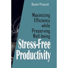 (영문도서) Stress-Free Productivity: Maximizing Efficiency while Preserving Well-being Paperback, Independently Published, English, 9798861406543