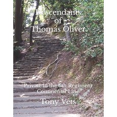 (영문도서) Descendants of Thomas Oliver: Private in the 6th Regiment Continental Line Paperback, Independently Published, English, 9798568267157
