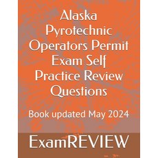 (영문도서) Alaska Pyrotechnic Operators Permit Exam Self Practice Review Questions Paperback, Independently Published, English, 9798326556776