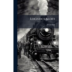 (영문도서)Logistics Aloft Hardcover, Hutson Street Press, English, 9781025110981