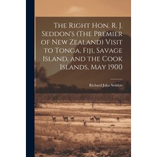 (영문도서) The Right Hon. R. J. Seddon's (The Premier of New Zealand) Visit to Tonga Fiji Savage Islan... Paperback, Legare Street Press, English, 9781021710406