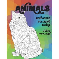 Zendoodle Coloring Books - Animals - Under 10 Dollars Paperback, Independently Published, English, 9798599525042
