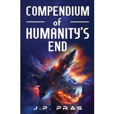 (영문도서) Compendium of Humanity's End Paperback, Basil Junction Publishing, English, 9798987498040