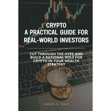 (영문도서)Crypto- A Practical Guide for Real-World Investors: Cut through the hype and bui... Paperback, Mindful Pages, English, 9789371775069