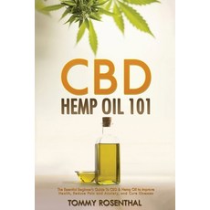 (영문도서) CBD Hemp Oil 101: The Essential Beginner's Guide To CBD and Hemp Oil to Improve Health Reduc... Paperback, Semsoli, English, 9781952772207