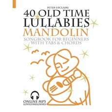 (영문도서) 40 Old Time Lullabies - Mandolin Songbook for Beginners with Tabs and Chord Paperback, Independently Published, English, 9798769066580