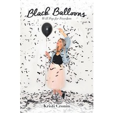Black Balloons: Will Pop for Freedom Paperback, WestBow Press, English, 9781973677963