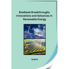 (영문도서) Biodiesel Breakthroughs Innovations and Advances in Renewable Energy Paperback, Self, English, 9798869036223
