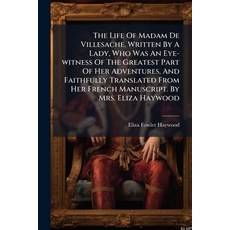 (영문도서)The Life Of Madam De Villesache. Written By A Lady Who Was An Eye-witness Of Th... Paperback, Hutson Street Press, English, 9781024328653