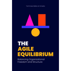(영문도서) The Agile Equilibrium: Balancing Organizational Freedom and Structure Paperback, Business Expert Press, English, 9781637427545
