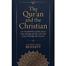 (영문도서) The Qur'an and the Christian: An In-Depth Look Into the Book of Islam for Followers of Jesus Paperback, Kregel Academic & Professional, English, 9780825447082