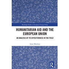 (영문도서)Humanitarian Aid and the European Union: An Analysis of its Effectiveness in the... Hardcover, Routledge, English, 9781041127642 Routledge, English, 9781041127642